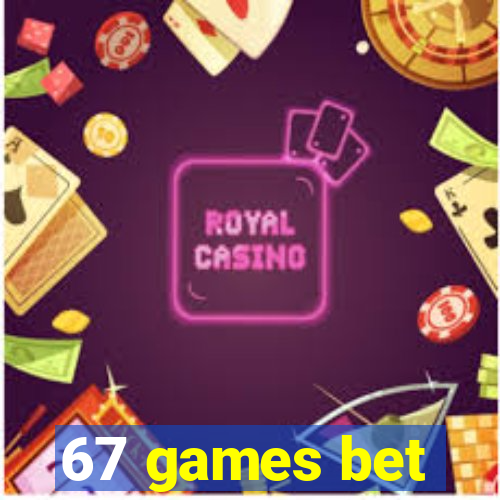 67 games bet